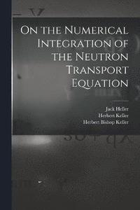 bokomslag On the Numerical Integration of the Neutron Transport Equation