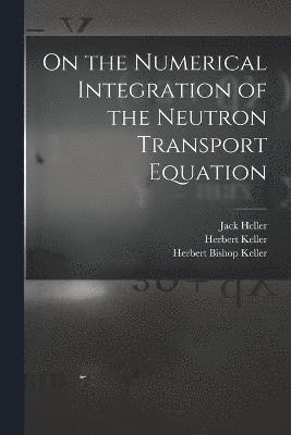 On the Numerical Integration of the Neutron Transport Equation 1