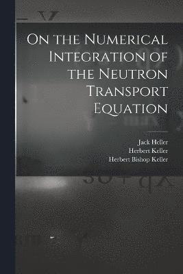 On the Numerical Integration of the Neutron Transport Equation