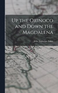 bokomslag Up the Orinoco and Down the Magdalena