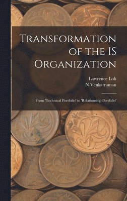 N Venkatraman, Lawrence Loh - Transformation of the IS Organization, Inbunden
