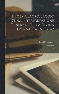 bokomslag Il poema sacro, saggio d'una interpretazione generale della Divina commedia. Inferno