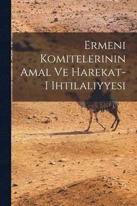 bokomslag Ermeni komitelerinin amal ve harekat-i ihtilaliyyesi