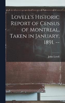 Lovell's Historic Report of Census of Montreal, Taken in January, 1891. -- 1