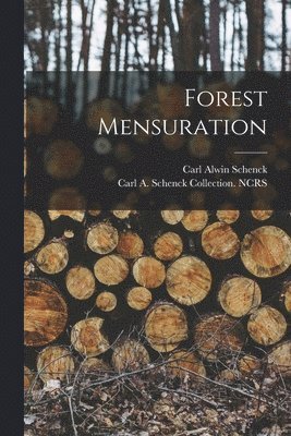 Carl Alwin Schenck, Carl A Schenck Collection Ncrs - Forest Mensuration, Häftad