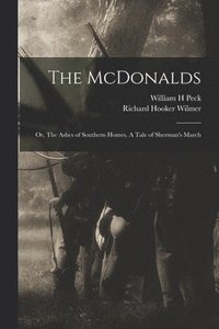 bokomslag The McDonalds; or, The Ashes of Southern Homes. A Tale of Sherman's March