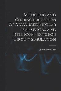 bokomslag Modeling and Characterization of Advanced Bipolar Transistors and Interconnects for Circuit Simulation