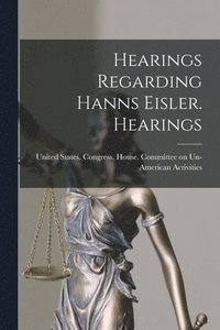 bokomslag Hearings Regarding Hanns Eisler. Hearings