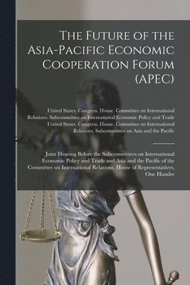 bokomslag The Future of the Asia-Pacific Economic Cooperation Forum (APEC)