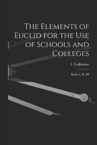 bokomslag The Elements of Euclid for the use of Schools and Colleges
