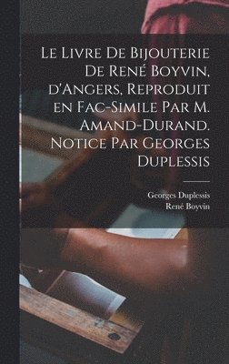 bokomslag livre de bijouterie de René Boyvin, d'Angers, reproduit en fac-simile par M. Amand-Durand. Notice par Georges Duplessis