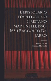bokomslag L'epistolario d'Arlecchino (Tristano Martinelli, 1556-1631) Raccolto da Jarro