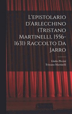 bokomslag L'epistolario d'Arlecchino (Tristano Martinelli, 1556-1631) Raccolto da Jarro