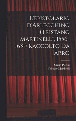 bokomslag L'epistolario d'Arlecchino (Tristano Martinelli, 1556-1631) Raccolto da Jarro