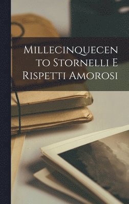 bokomslag Millecinquecento Stornelli e rispetti amorosi