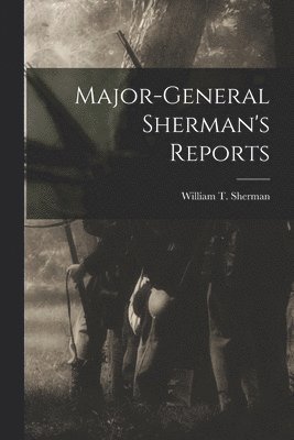 Major-General Sherman's Reports 1