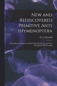 bokomslag New and Rediscovered Primitive Ants (Hymenoptera