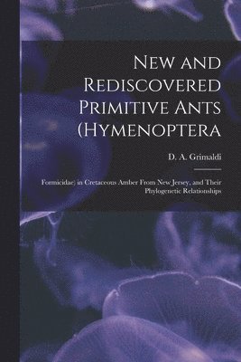 New and Rediscovered Primitive Ants (Hymenoptera 1