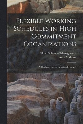 Amy Andrews, Sloan School Of Management - Flexible Working Schedules in High Commitment Organizations, Häftad