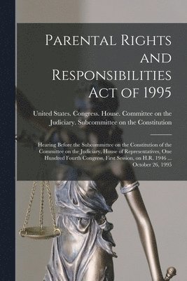 bokomslag Parental Rights and Responsibilities Act of 1995