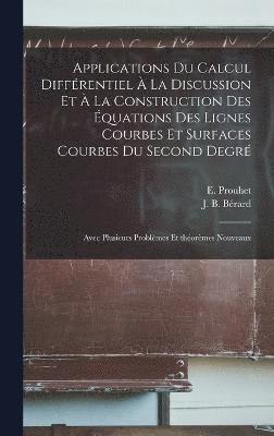 bokomslag Applications du calcul diffrentiel  la discussion et  la construction des quations des lignes courbes et surfaces courbes du second degr