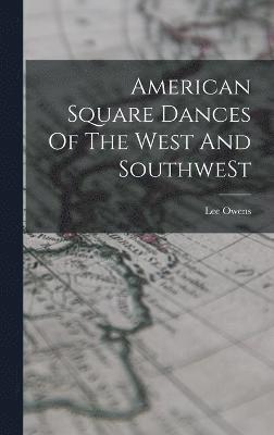 American Square Dances Of The West And SouthweSt 1