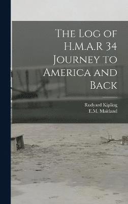 bokomslag The log of H.M.A.R 34 Journey to America and Back