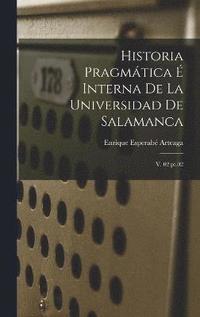 bokomslag Historia pragmática é interna de la Universidad de Salamanca