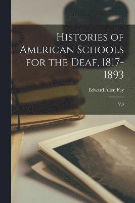 Histories of American Schools for the Deaf, 1817-1893