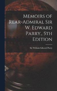 bokomslag Memoirs of Rear-Admiral Sir W. Edward Parry., 5th Edition