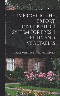 Improving the Export Distribution System for Fresh Fruits and Vegetables 1