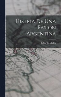 bokomslag Histria De Una Pasion Argentina