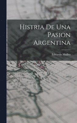 bokomslag Histria De Una Pasion Argentina