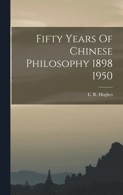 Fifty Years Of Chinese Philosophy 1898 1950 1