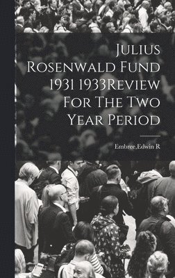 bokomslag Julius Rosenwald Fund 1931 1933Review For The Two Year Period