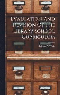 bokomslag Evaluation And Revision Of The Library School Curriculum