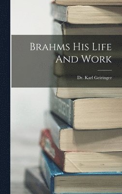 Brahms His Life And Work 1