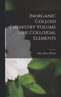 bokomslag Inorganic Colloid Chemistry Volume IThe Colloidal Elements