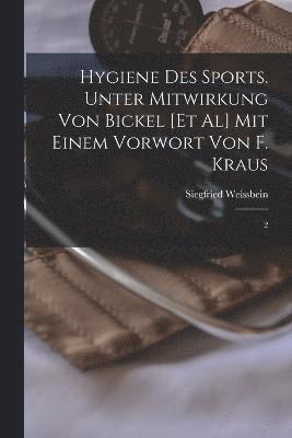 bokomslag Hygiene des Sports. Unter Mitwirkung von Bickel [et al] Mit einem Vorwort von F. Kraus