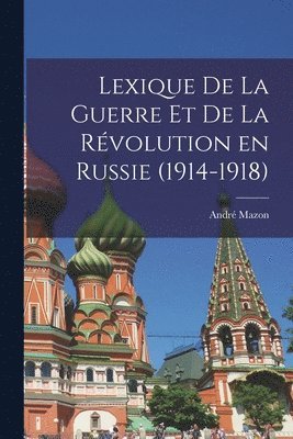 Lexique de la guerre et de la révolution en Russie (1914-1918) 1