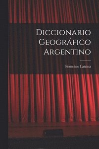 bokomslag Diccionario geográfico argentino