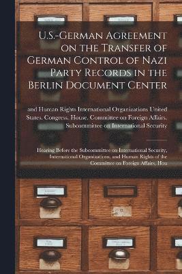 U.S.-German Agreement on the Transfer of German Control of Nazi Party Records in the Berlin Document Center 1