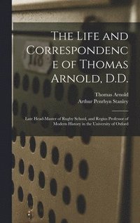 bokomslag The Life and Correspondence of Thomas Arnold, D.D.