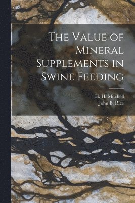The Value of Mineral Supplements in Swine Feeding 1