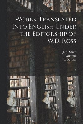 bokomslag Works. Translated Into English Under the Editorship of W.D. Ross