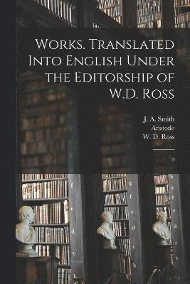 Works. Translated Into English Under the Editorship of W.D. Ross 1