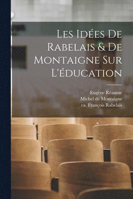 Les ides de Rabelais & de Montaigne sur l'ducation 1