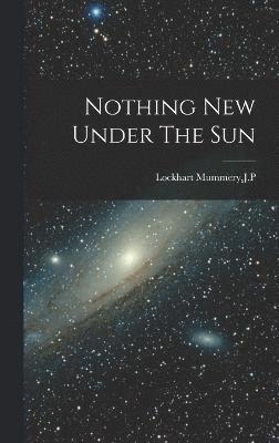 Nothing New Under The Sun 1