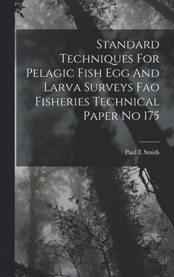Standard Techniques For Pelagic Fish Egg And Larva Surveys Fao Fisheries Technical Paper No 175