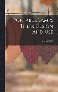 bokomslag Portable Lamps Their Design And Use